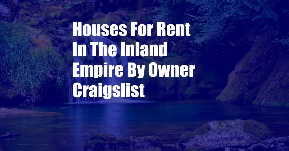 Houses For Rent In The Inland Empire By Owner Craigslist