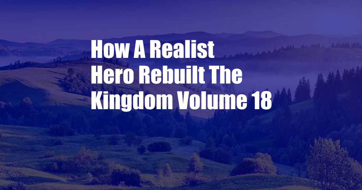 How A Realist Hero Rebuilt The Kingdom Volume 18