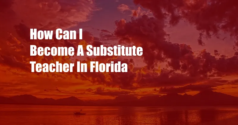 How Can I Become A Substitute Teacher In Florida