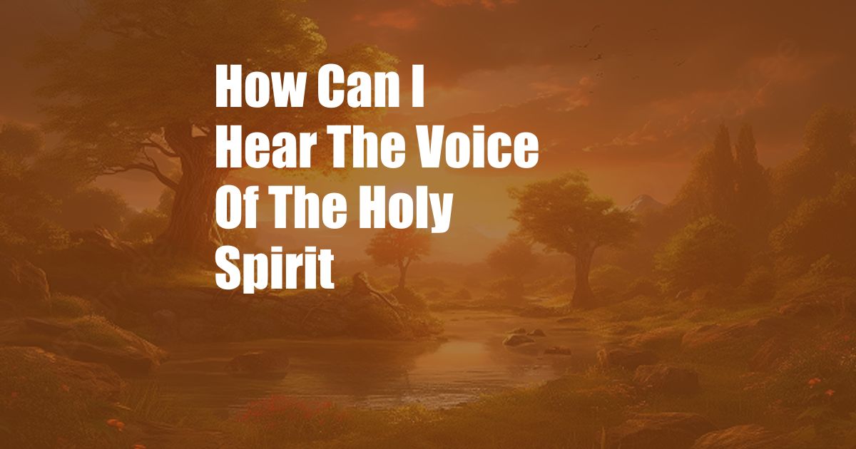 How Can I Hear The Voice Of The Holy Spirit