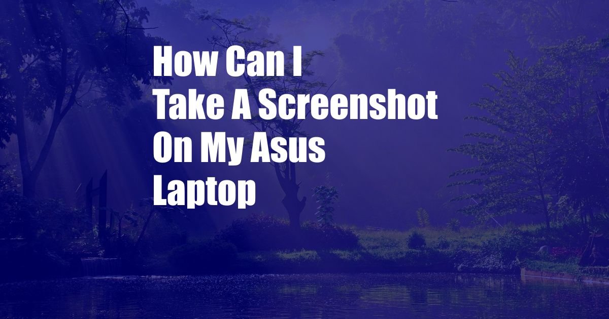 How Can I Take A Screenshot On My Asus Laptop