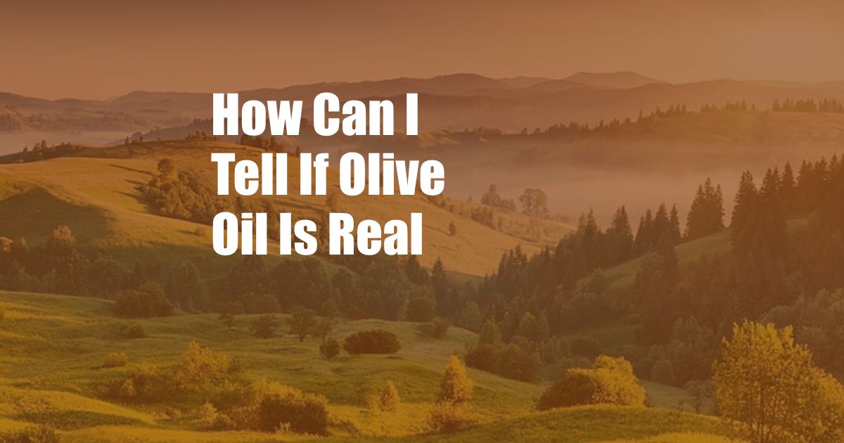 How Can I Tell If Olive Oil Is Real