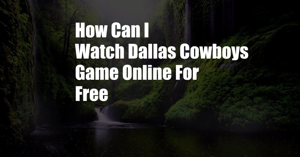 How Can I Watch Dallas Cowboys Game Online For Free