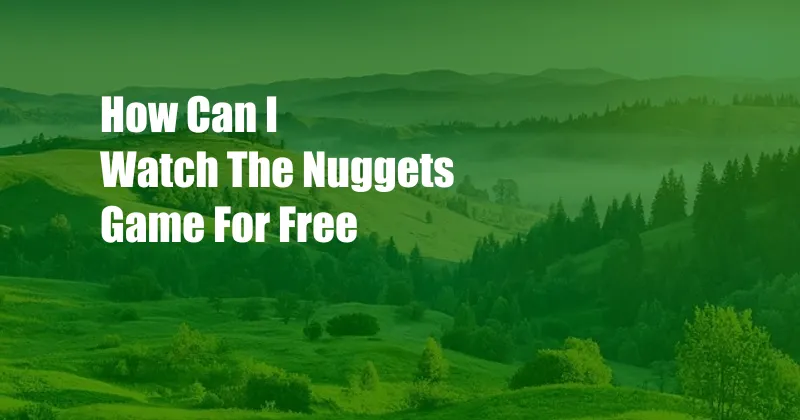 How Can I Watch The Nuggets Game For Free