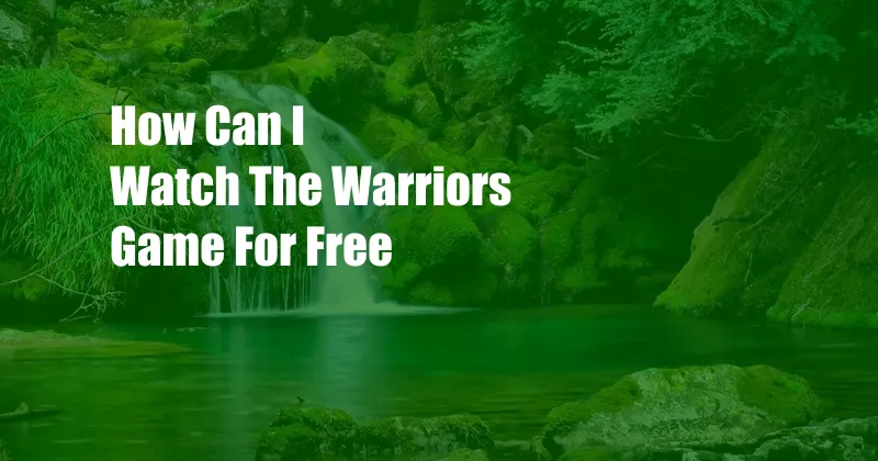 How Can I Watch The Warriors Game For Free