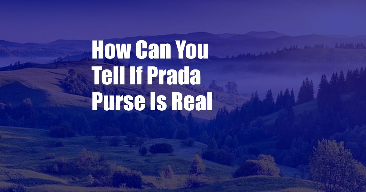 How Can You Tell If Prada Purse Is Real