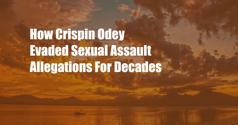 How Crispin Odey Evaded Sexual Assault Allegations For Decades