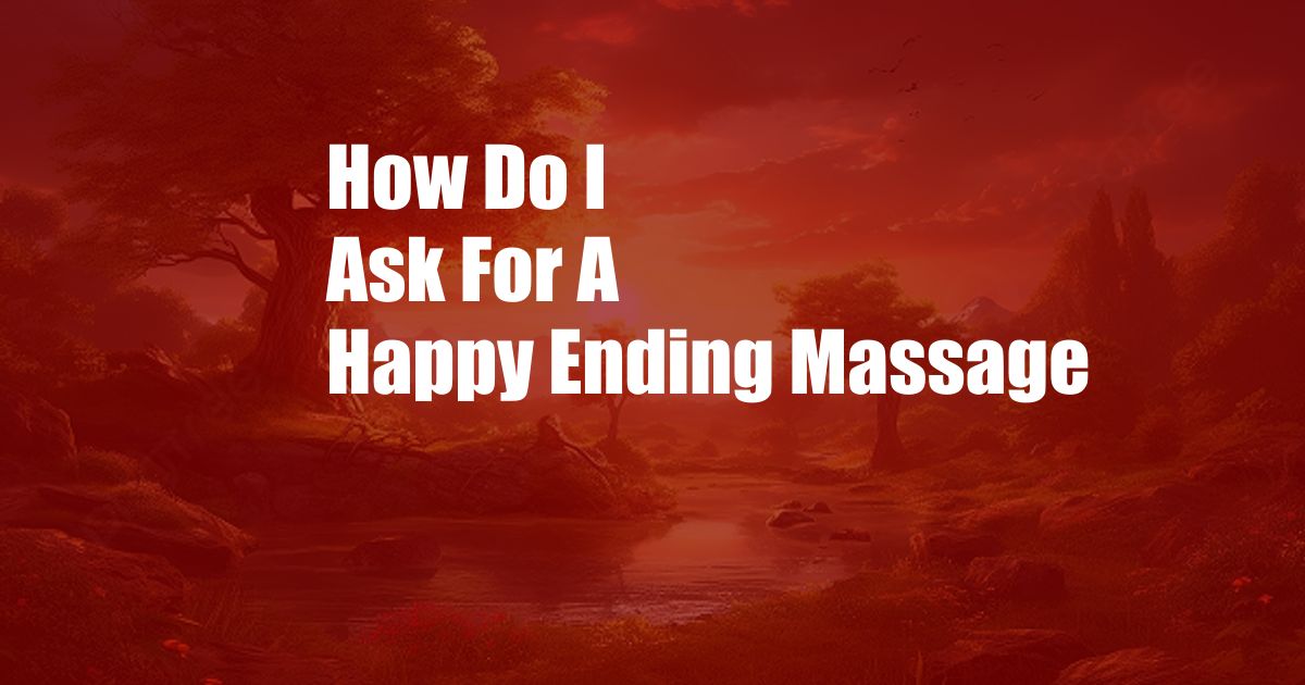 How Do I Ask For A Happy Ending Massage