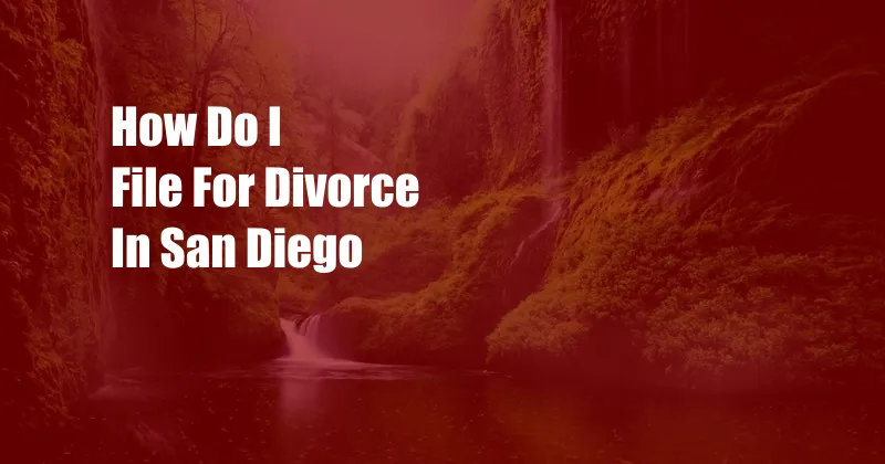 How Do I File For Divorce In San Diego