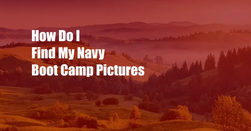 How Do I Find My Navy Boot Camp Pictures