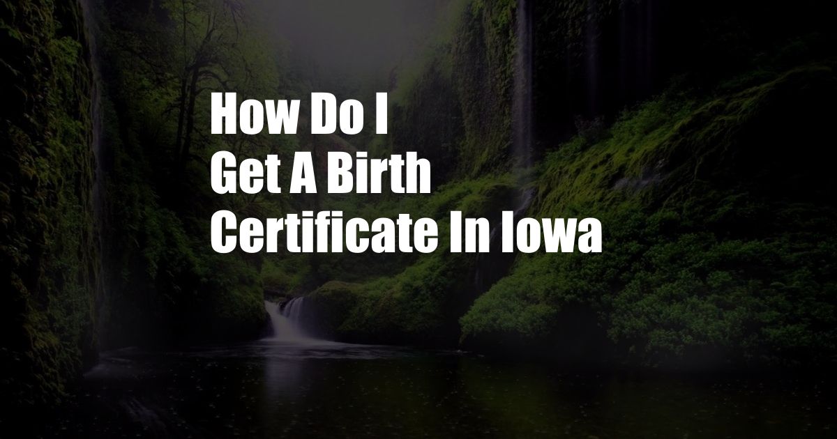 How Do I Get A Birth Certificate In Iowa