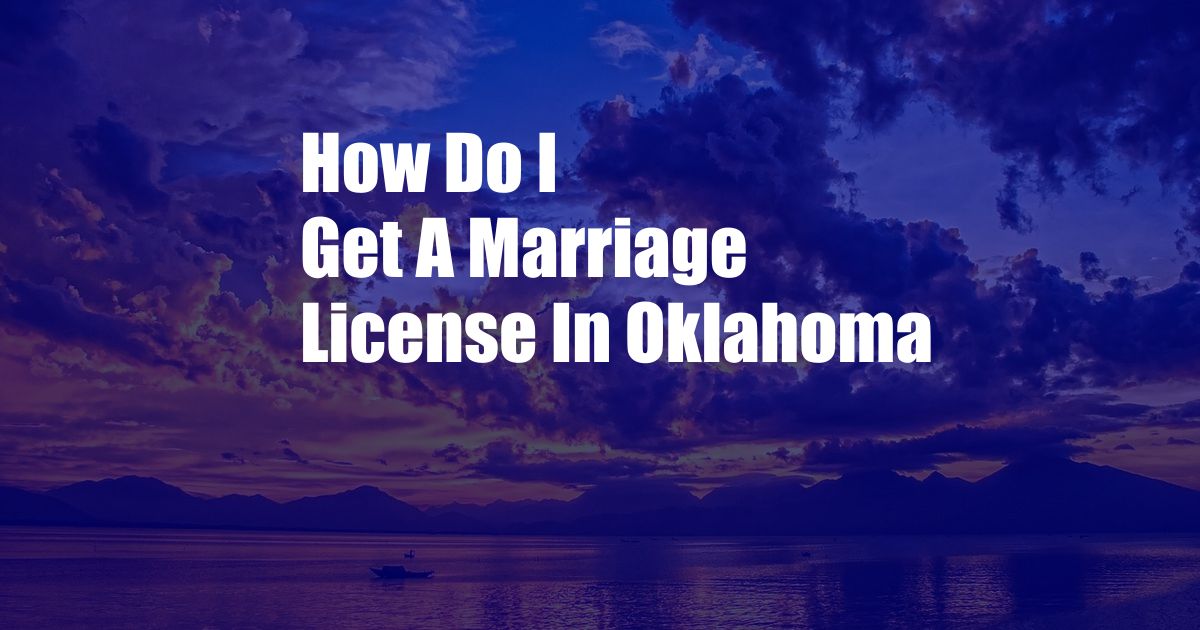 How Do I Get A Marriage License In Oklahoma