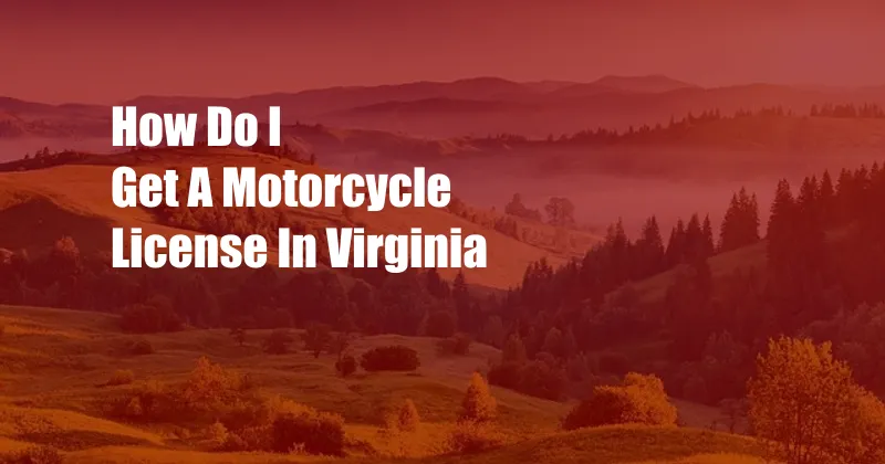 How Do I Get A Motorcycle License In Virginia