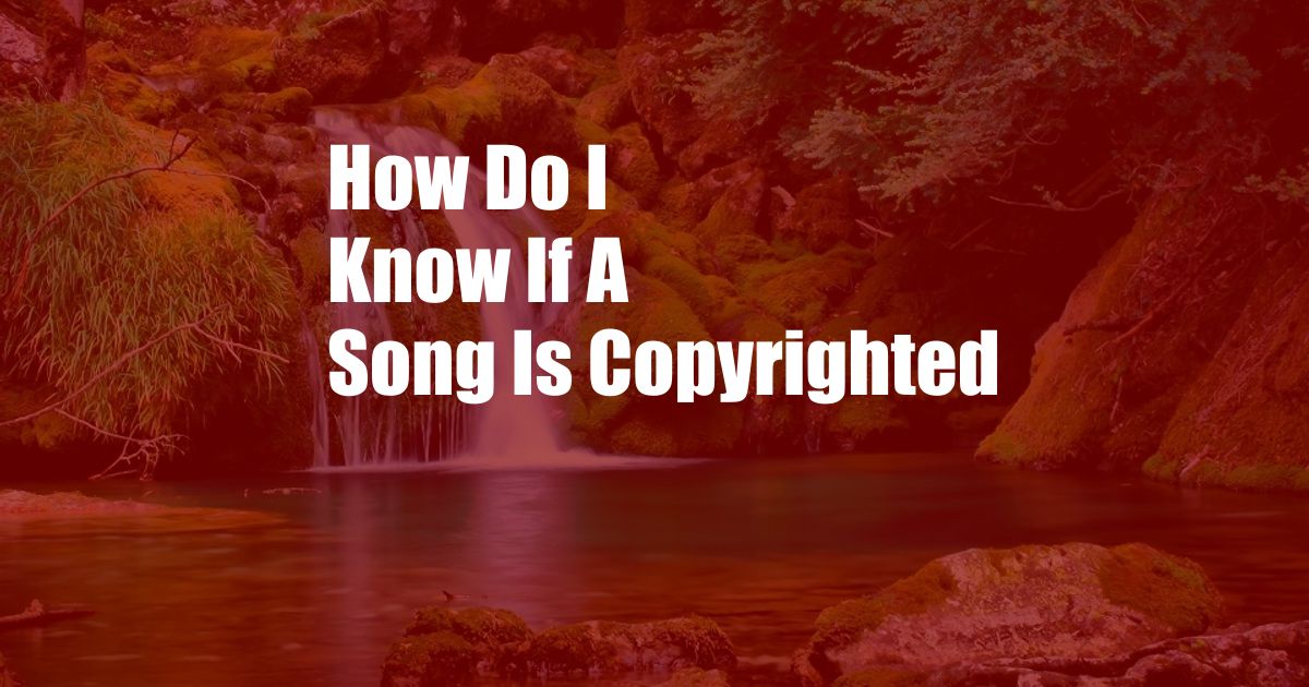 How Do I Know If A Song Is Copyrighted