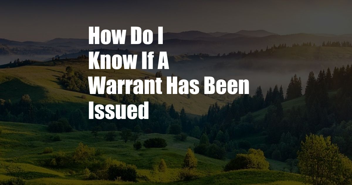 How Do I Know If A Warrant Has Been Issued