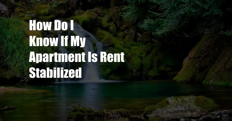 How Do I Know If My Apartment Is Rent Stabilized