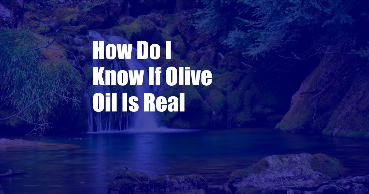 How Do I Know If Olive Oil Is Real