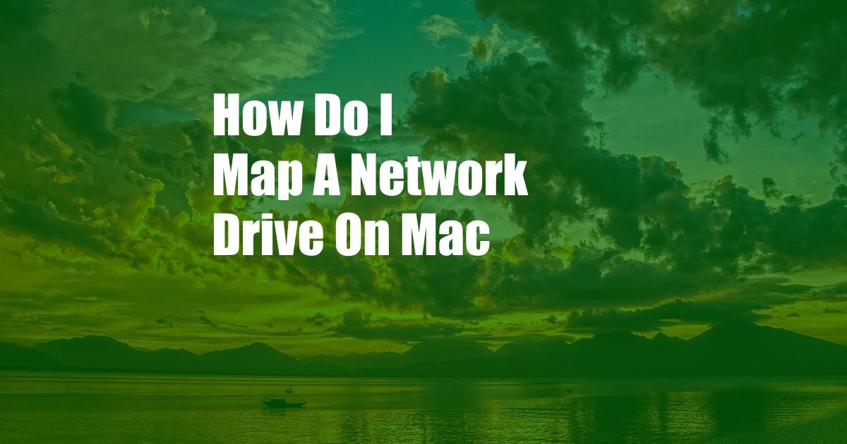 How Do I Map A Network Drive On Mac