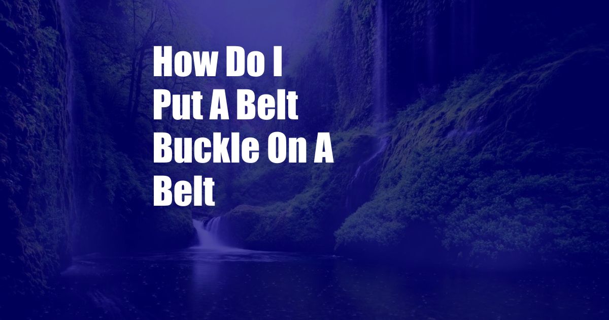 How Do I Put A Belt Buckle On A Belt