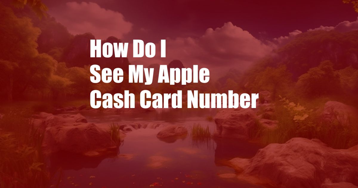 How Do I See My Apple Cash Card Number
