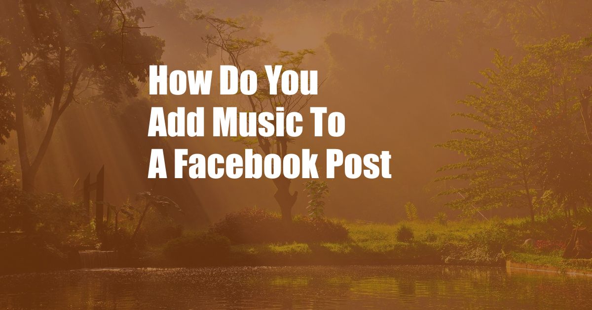 How Do You Add Music To A Facebook Post