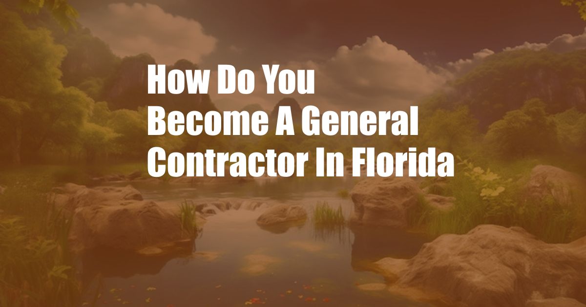 How Do You Become A General Contractor In Florida