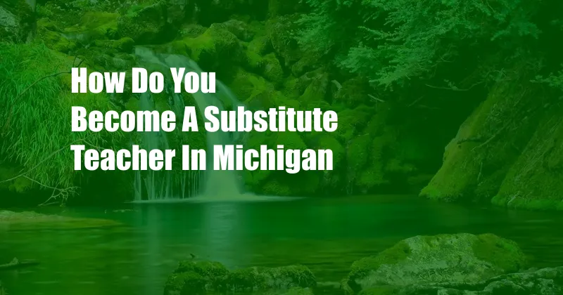 How Do You Become A Substitute Teacher In Michigan
