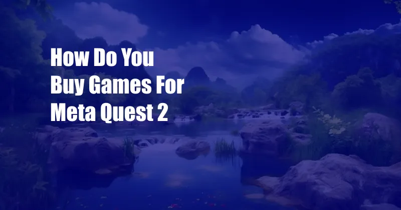 How Do You Buy Games For Meta Quest 2