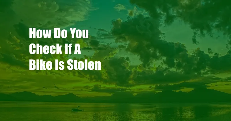 How Do You Check If A Bike Is Stolen