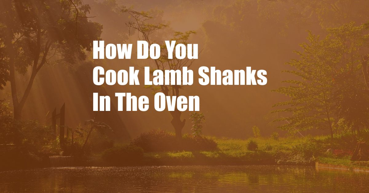 How Do You Cook Lamb Shanks In The Oven