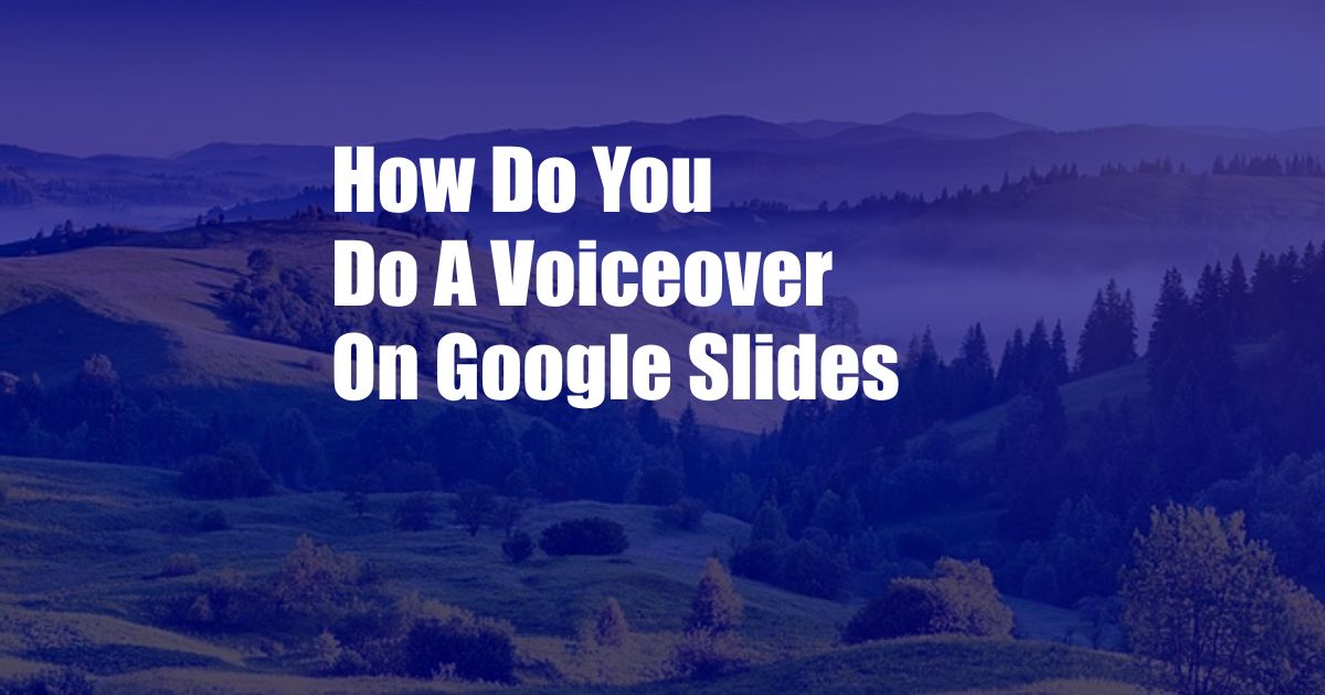 How Do You Do A Voiceover On Google Slides