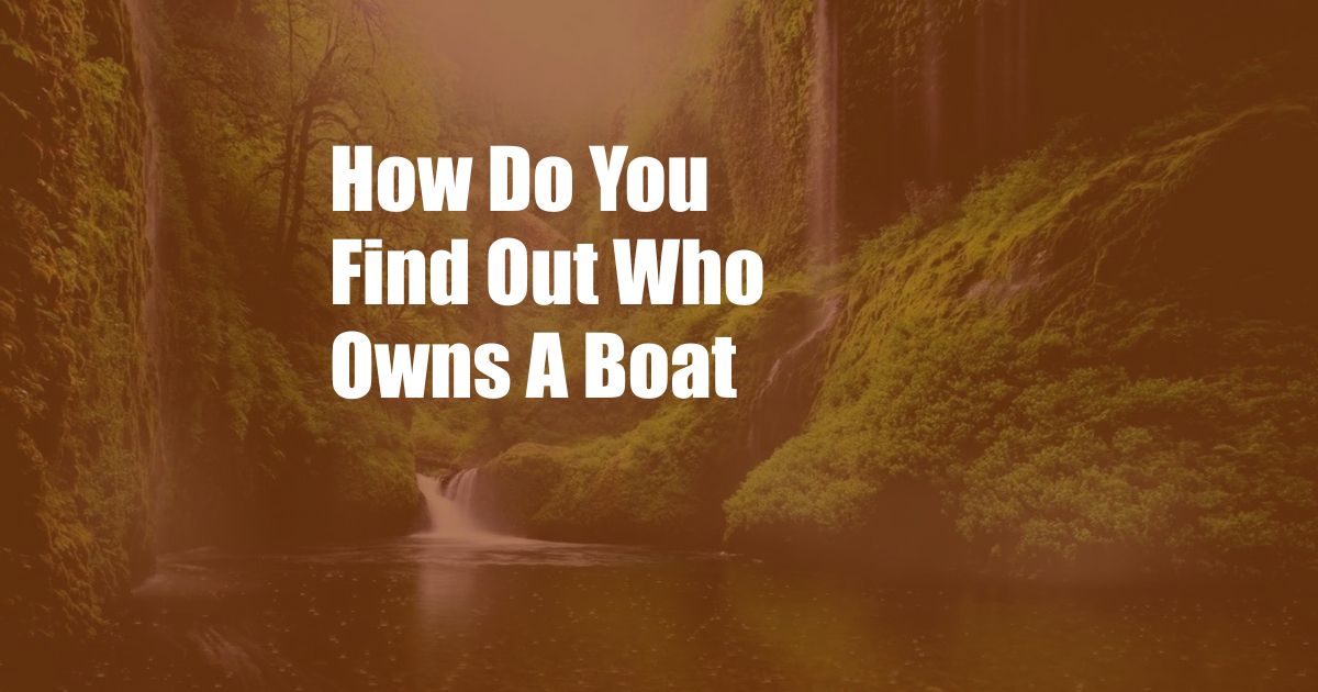 How Do You Find Out Who Owns A Boat