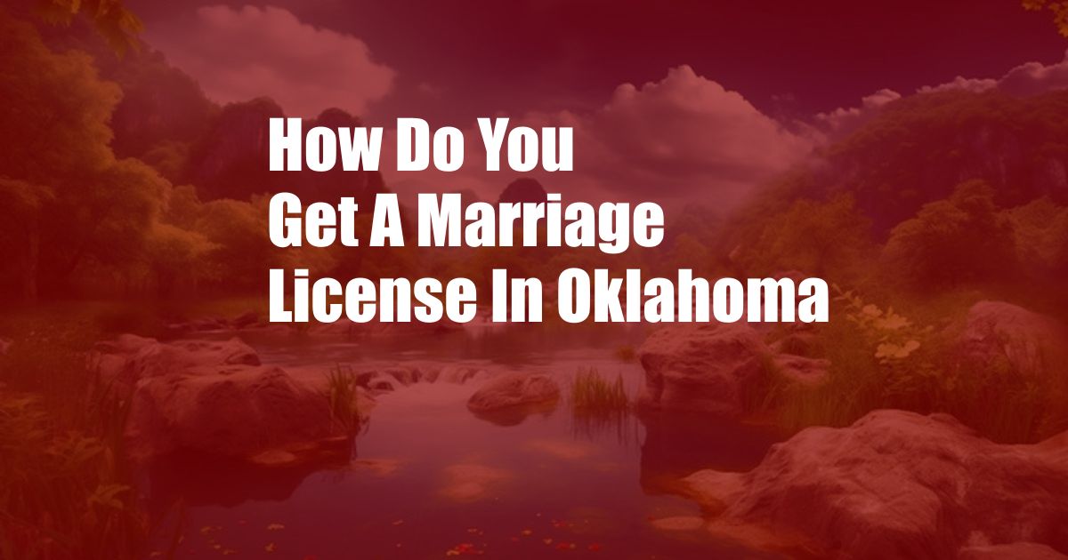 How Do You Get A Marriage License In Oklahoma