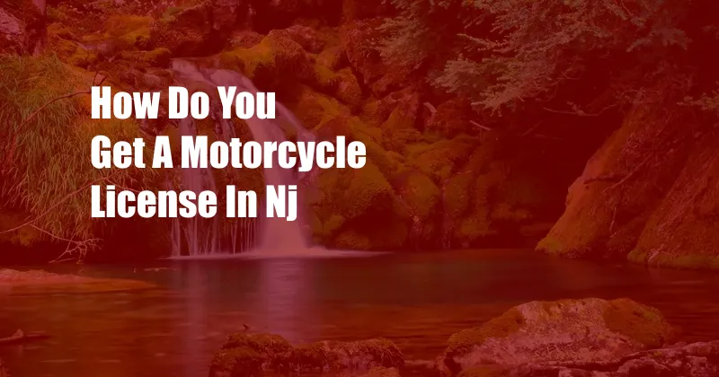 How Do You Get A Motorcycle License In Nj