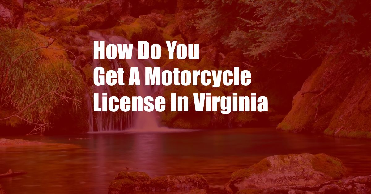 How Do You Get A Motorcycle License In Virginia