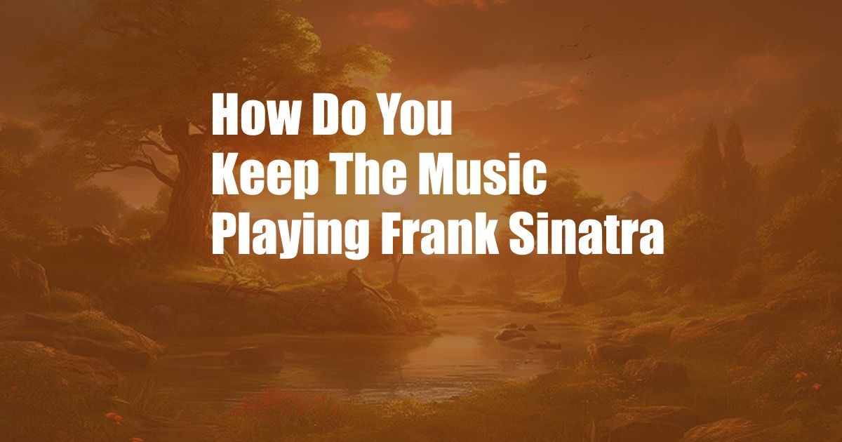 How Do You Keep The Music Playing Frank Sinatra