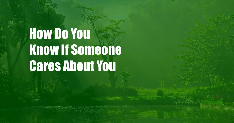 How Do You Know If Someone Cares About You