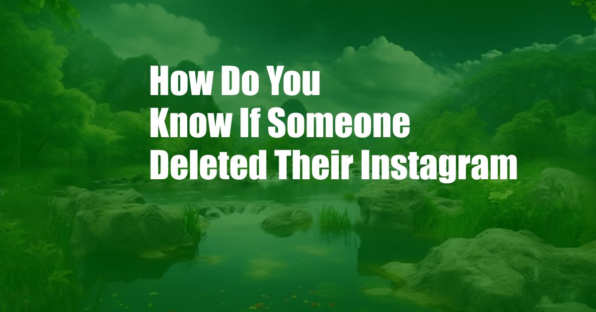 How Do You Know If Someone Deleted Their Instagram