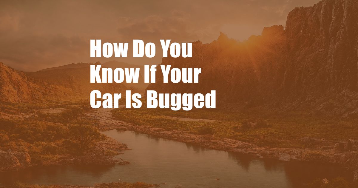 How Do You Know If Your Car Is Bugged