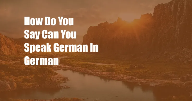 How Do You Say Can You Speak German In German