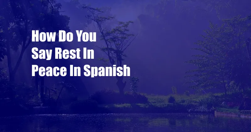 How Do You Say Rest In Peace In Spanish