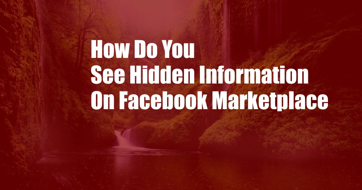 How Do You See Hidden Information On Facebook Marketplace