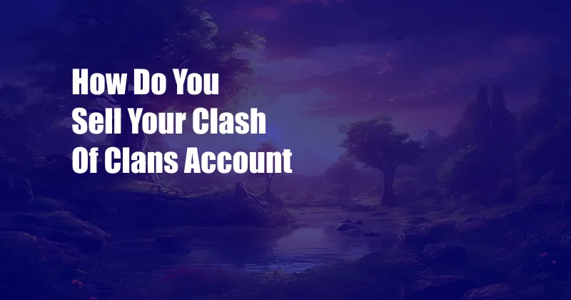 How Do You Sell Your Clash Of Clans Account
