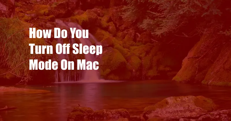 How Do You Turn Off Sleep Mode On Mac