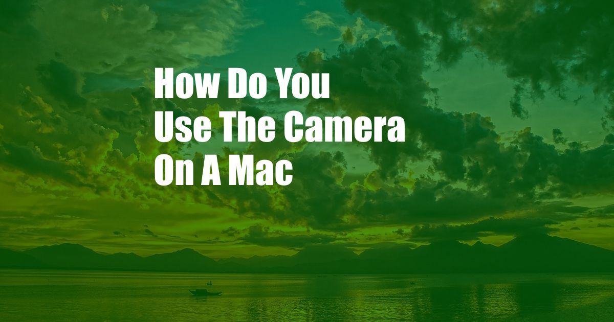 How Do You Use The Camera On A Mac