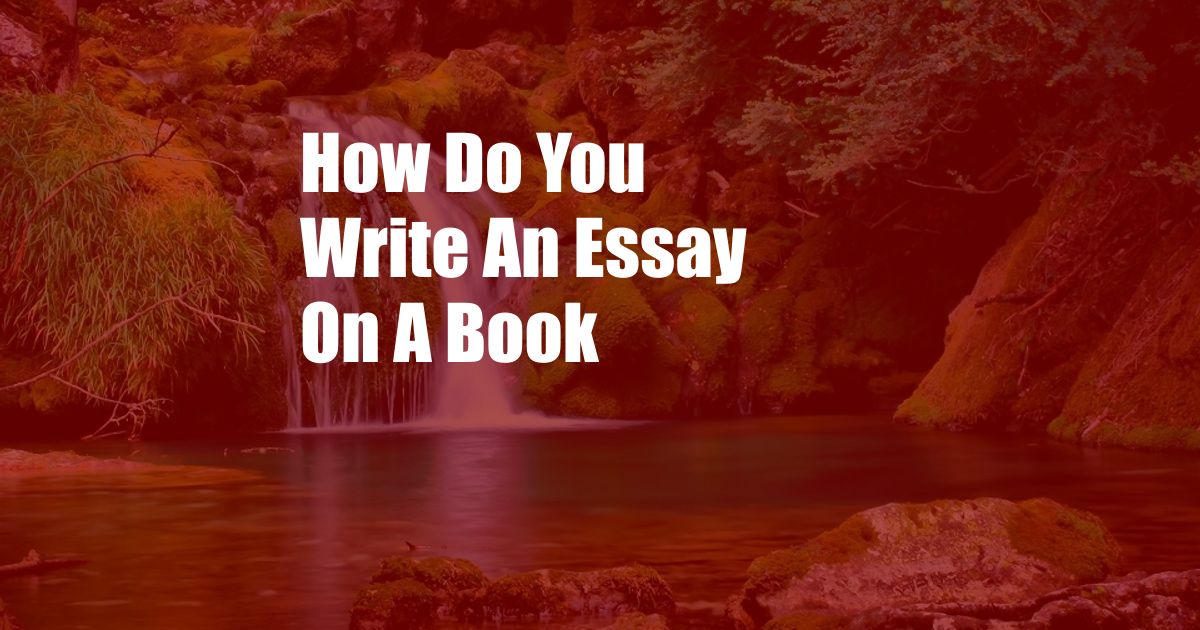 How Do You Write An Essay On A Book