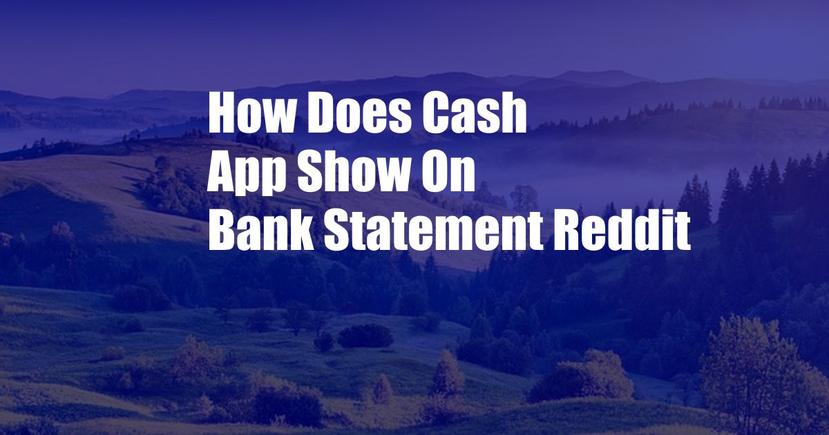 How Does Cash App Show On Bank Statement Reddit