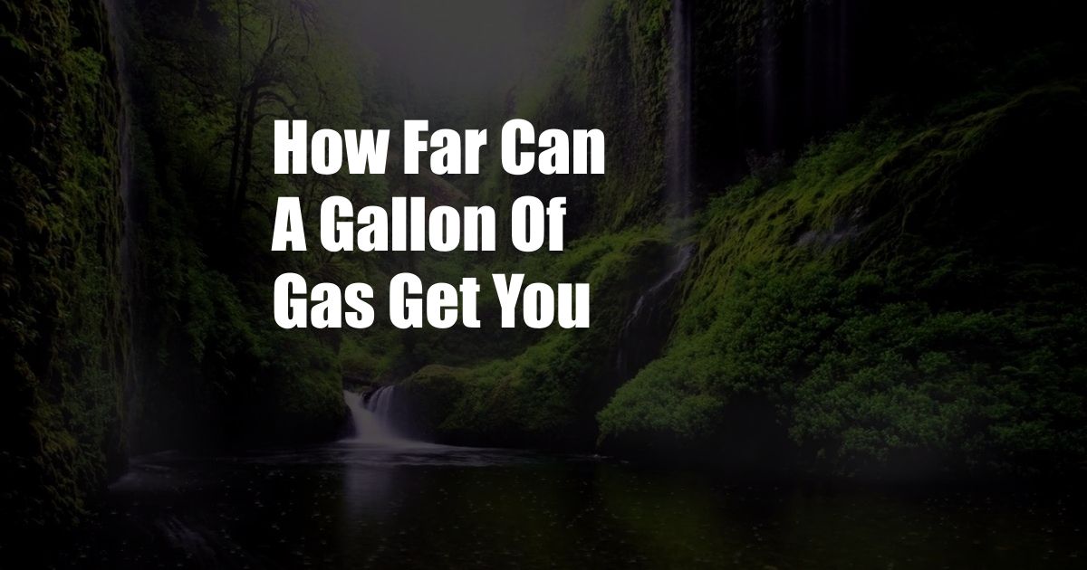 How Far Can A Gallon Of Gas Get You