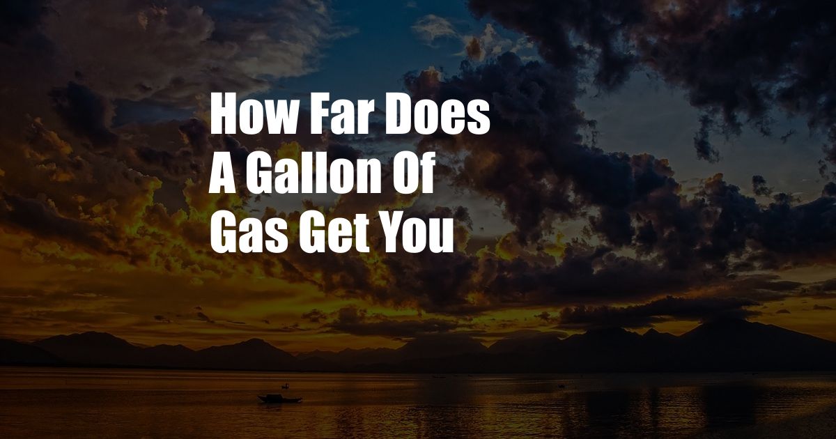 How Far Does A Gallon Of Gas Get You