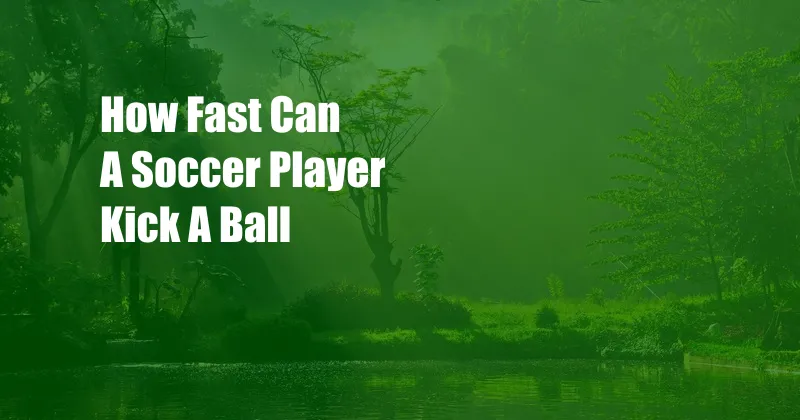 How Fast Can A Soccer Player Kick A Ball